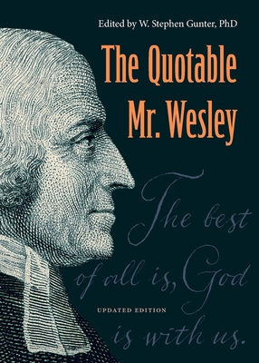 The Quotable Mr. Wesley: Updated Edition - Gunter, W Stephen (Editor)