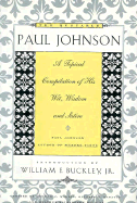The Quotable Paul Johnson: A Topical Compilation of His Wit, Wisdom, and Satire