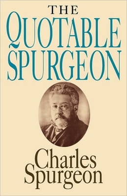 The Quotable Spurgeon - Spurgeon, Charles H