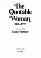 The Quotable woman, 1800-1975 - Partnow, Elaine