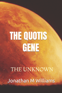 The Quotis Gene: The Unknown