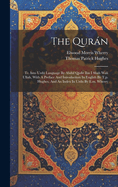 The Qurn: Tr. Into Urd Language By Abdul Qdir Ibn I Shah Wal Ullah, With A Preface And Introduction In English By T.p. Hughes, And An Index In Urdu By E.m. Wherry