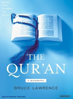 The Qur'an: A Biography - Lawrence, Bruce, and Prichard, Michael (Narrator)