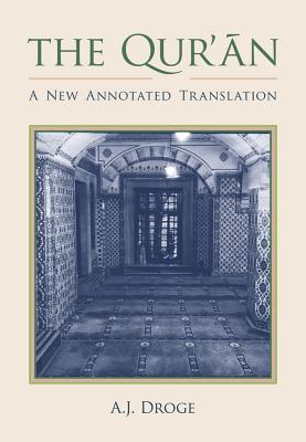 The Qur'an: A New Annotated Translation - Droge, Aj (Editor)