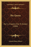 The Quran: Part 1, Chapters One To Sixteen (1880)
