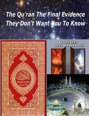 The Qu'ran The Final Evidence They Dont Want You To Know - Naik, Zakir, and Bucaille, Maurice, Dr., and Fahim, Faisal