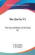 The Qur'an V1: The Sacred Books of the East V6