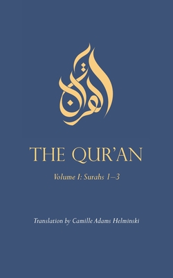 The Qur'an: Volume I: Surahs 1-3 - Helminski, Camille Adams (Translated by)