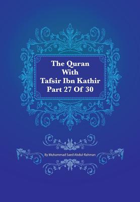 The Quran with Tafsir Ibn Kathir Part 27 of 30: AZ Zariyat 031 to Al Hadid 029 - Abdul-Rahman, Muhammad