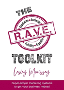 The R.A.V.E. Toolkit: Super-simple marketing systems to get your business noticed