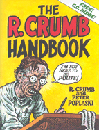 The R. Crumb Handbook - Crumb, R, and Poplaski, Peter