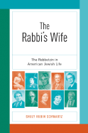 The Rabbi's Wife: The Rebbetzin in American Jewish Life