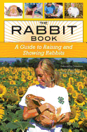 The Rabbit Book: A Guide to Raising and Showing Rabbits