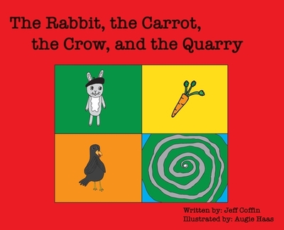 The Rabbit, The Carrot, The Crow, & The Quarry - Coffin, Jeff S