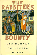 The Rabbiter's Bounty: Collected Poems - Murray, Les A