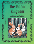 The Rabbits Kingdom: Rabbits stories for kids