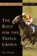 The Race for the Triple Crown: Horses, High Stakes and Eternal Hope