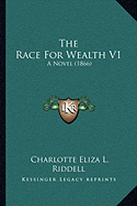 The Race For Wealth V1: A Novel (1866)