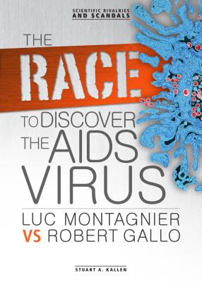 The Race to Discover the AIDS Virus: Luc Montagnier Vs Robert Gallo - Kallen, Stuart A