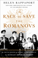 The Race to Save the Romanovs: The Truth Behind the Secret Plans to Rescue the Russian Imperial Family