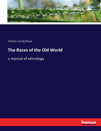 The Races of the Old World: a manual of ethnology