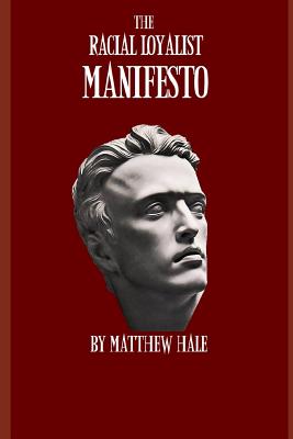 The Racial Loyalist Manifesto: Second Edition - Hale, Matthew, Sir