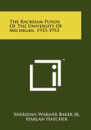 The Rackham Funds of the University of Michigan, 1933-1953