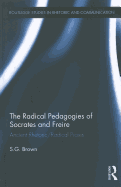 The Radical Pedagogies of Socrates and Freire: Ancient Rhetoric/Radical Praxis