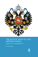 The Radical Right in Late Imperial Russia: Dreams of a True Fatherland?