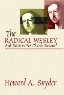 The Radical Wesley and Patterns for Church Renewal