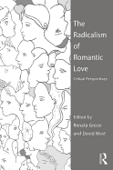 The Radicalism of Romantic Love: Critical Perspectives