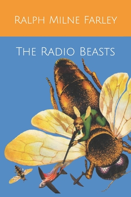 The Radio Beasts - Farley, Ralph Milne