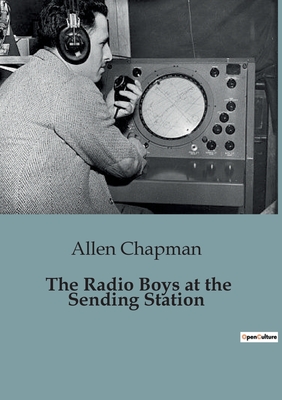 The Radio Boys at the Sending Station - Chapman, Allen