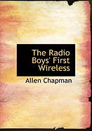 The Radio Boys' First Wireless - Chapman, Allen