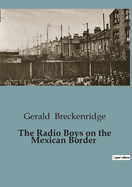 The Radio Boys on the Mexican Border