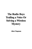 The Radio Boys Trailing a Voice or Solving a Wireless Mystery
