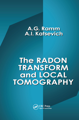 The Radon Transform and Local Tomography - Ramm, Alexander G., and Katsevich, Alex I.