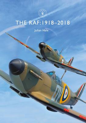 The RAF: 1918-2018 - Hale, Julian