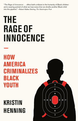 The Rage of Innocence: How America Criminalizes Black Youth - Henning, Kristin