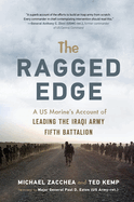 The Ragged Edge: A US Marine's Account of Leading the Iraqi Army Fifth Battalion