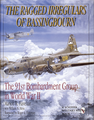 The Ragged Irregulars: The 91st Bomb Group in World War II - Havelaar, Marton