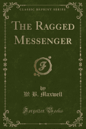 The Ragged Messenger (Classic Reprint)