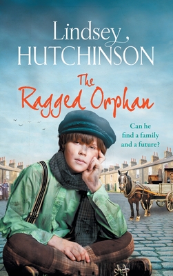 The Ragged Orphan: A gritty, heart-wrenching historical saga from Lindsey Hutchinson - Hutchinson, Lindsey