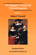 The Ragged Trousered Philanthropists Volume II [Easyread Edition] - Tressell, Robert
