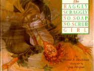 The Raggly Scraggly No-Soap No-Scrub Girl - Birchman, David Francis