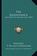 The Raghuvanca: The Story Of Raghu's Line (1902)