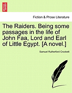 The Raiders: Being Some Passages in the Life of John Faa, Lord and Earl of Little Egypt