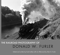 The Railroad Photography of Donald W. Furler