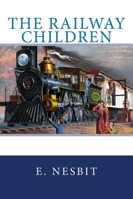 The Railway Children - Nesbit, E