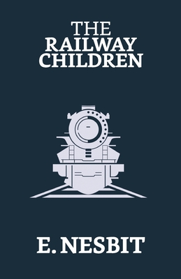 The Railway Children - Nesbit, E